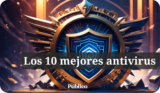 Los 10 mejores antivirus para proteger tus dispositivos: Análisis comparativo (Agosto de 2024)